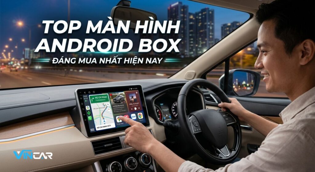 top 10 màn hình android đáng mua hiện nay